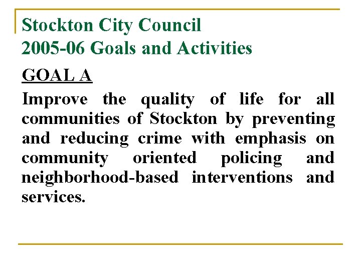 Stockton City Council 2005 -06 Goals and Activities GOAL A Improve the quality of