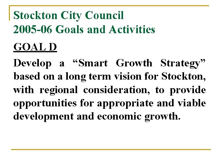 Stockton City Council 2005 -06 Goals and Activities GOAL D Develop a “Smart Growth