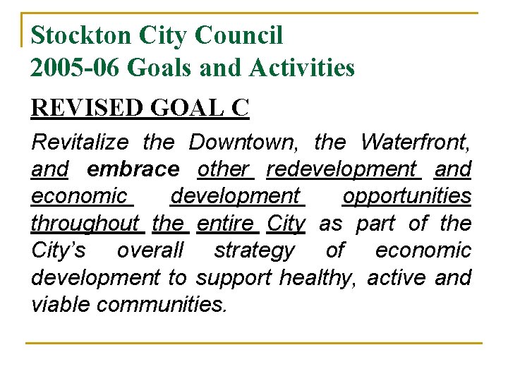 Stockton City Council 2005 -06 Goals and Activities REVISED GOAL C Revitalize the Downtown,