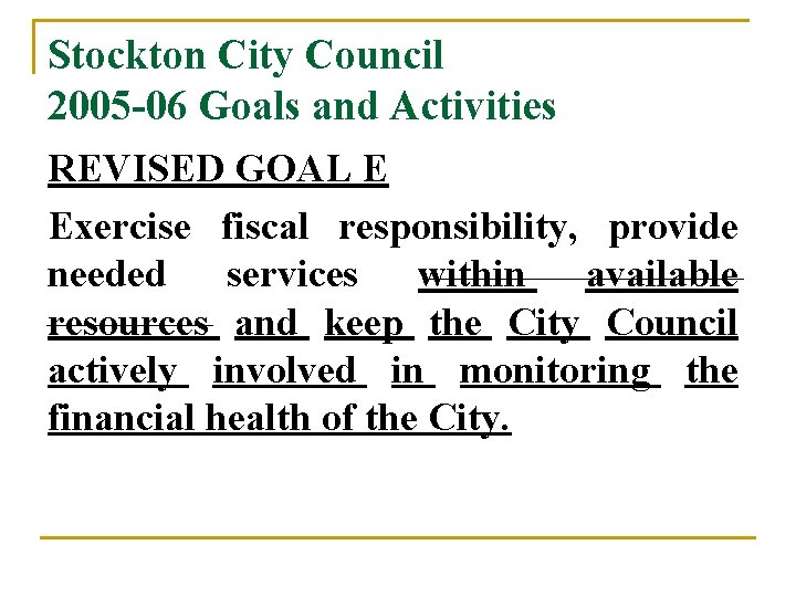 Stockton City Council 2005 -06 Goals and Activities REVISED GOAL E Exercise fiscal responsibility,