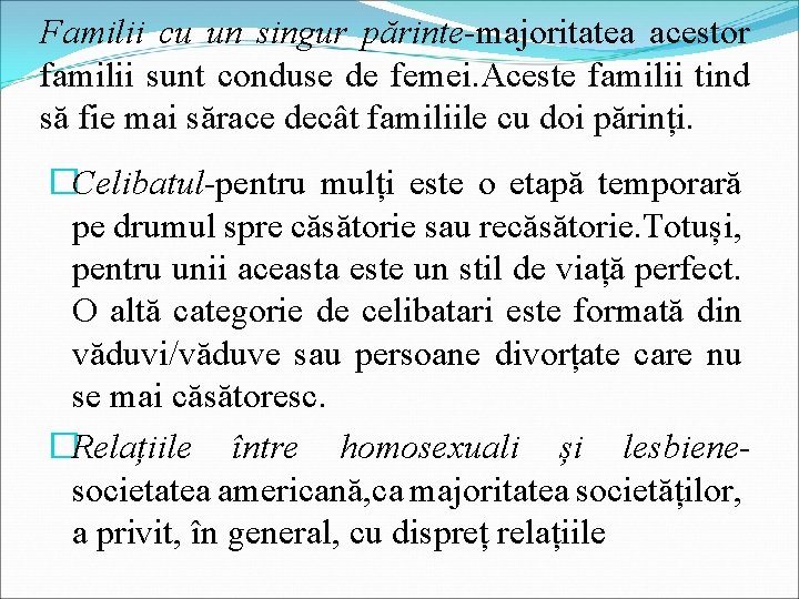 Familii cu un singur părinte-majoritatea acestor familii sunt conduse de femei. Aceste familii tind Familii cu un singur părinte-majoritatea acestor familii sunt conduse de femei. Aceste familii tind