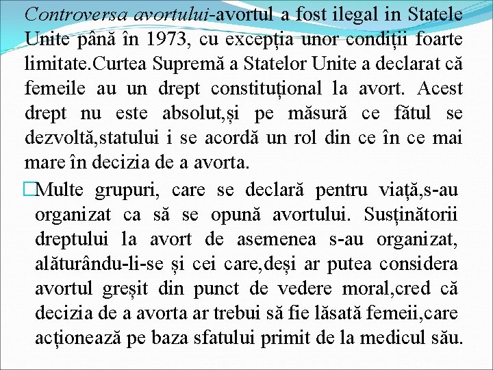 Controversa avortului-avortul a fost ilegal in Statele Unite până în 1973, cu excepția unor