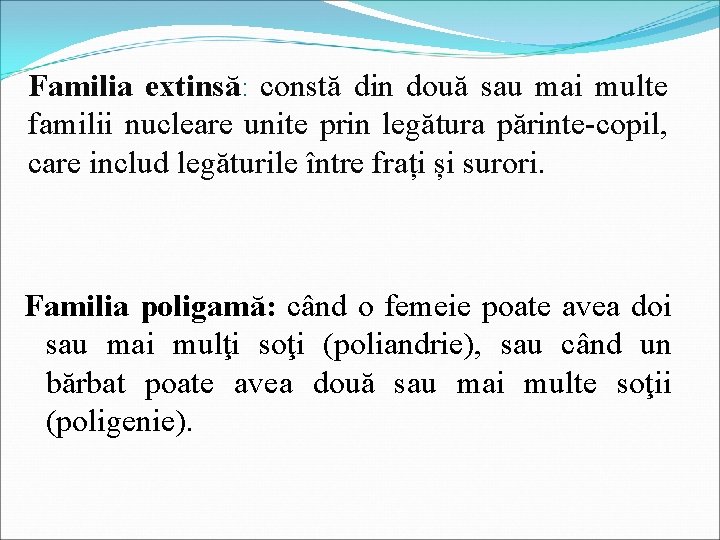 Familia extinsă: constă din două sau mai multe familii nucleare unite prin legătura părinte-copil,