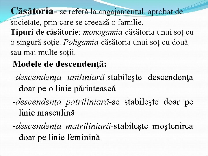 Căsătoria- se referă la angajamentul, aprobat de societate, prin care se creează o familie.