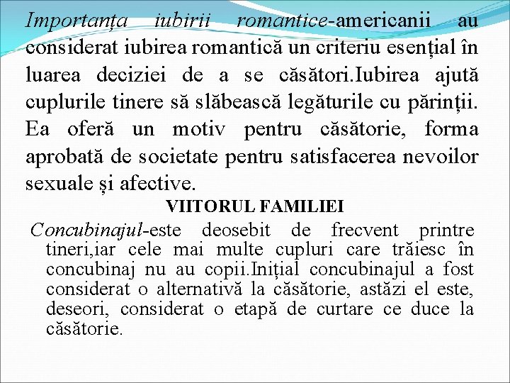 Importanța iubirii romantice-americanii au considerat iubirea romantică un criteriu esențial în luarea deciziei de