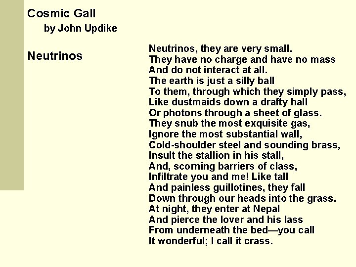 Cosmic Gall by John Updike Neutrinos, they are very small. They have no charge