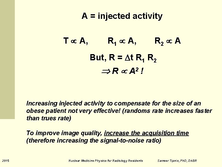 A = injected activity T A, R 1 A, R 2 A But, R