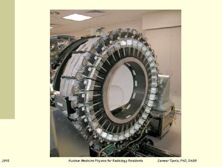 2015 Nuclear Medicine Physics for Radiology Residents Sameer Tipnis, Ph. D, DABR 