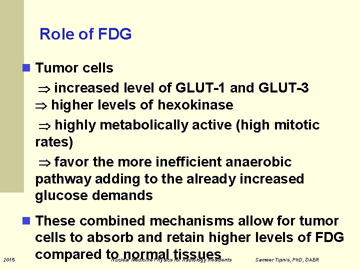 Role of FDG Tumor cells increased level of GLUT-1 and GLUT-3 higher levels of