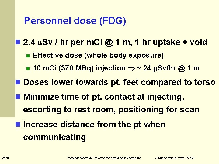 Personnel dose (FDG) 2. 4 Sv / hr per m. Ci @ 1 m,