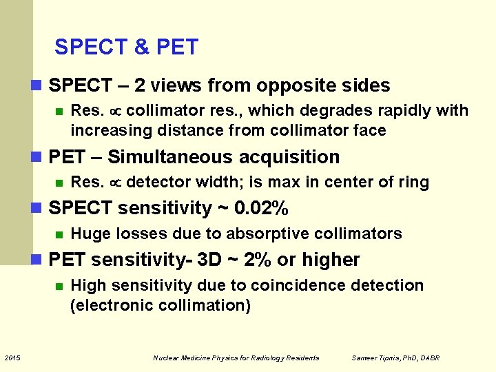 SPECT & PET SPECT – 2 views from opposite sides Res. collimator res. ,