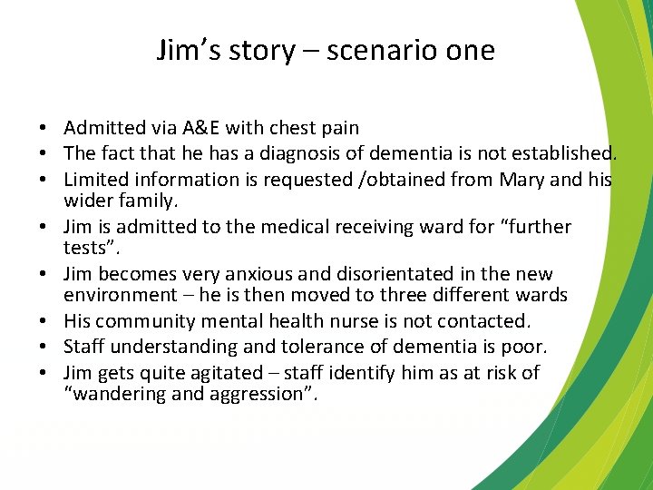 Jim’s story – scenario one • Admitted via A&E with chest pain • The