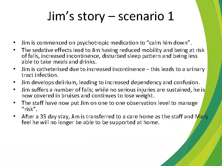 Jim’s story – scenario 1 • Jim is commenced on psychotropic medication to “calm