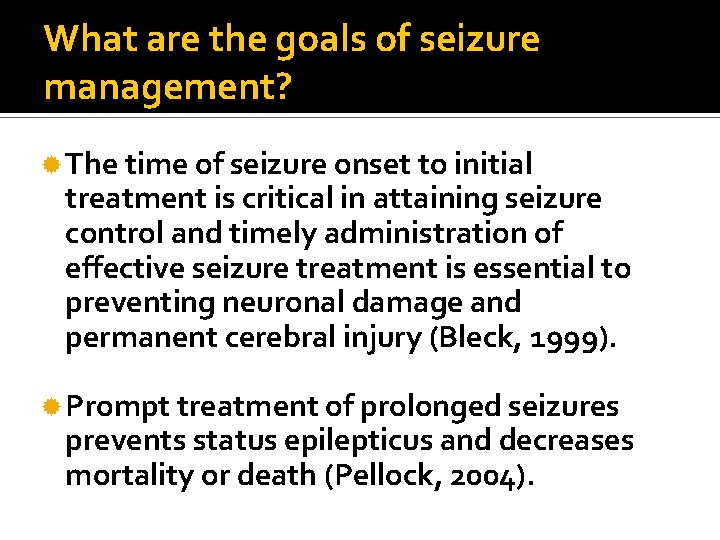 What are the goals of seizure management? The time of seizure onset to initial What are the goals of seizure management? The time of seizure onset to initial