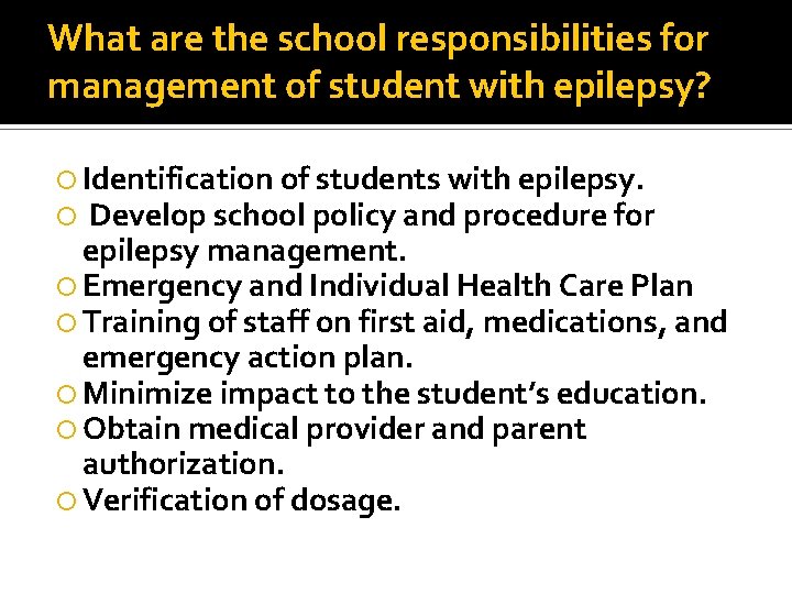 What are the school responsibilities for management of student with epilepsy? Identification of students What are the school responsibilities for management of student with epilepsy? Identification of students