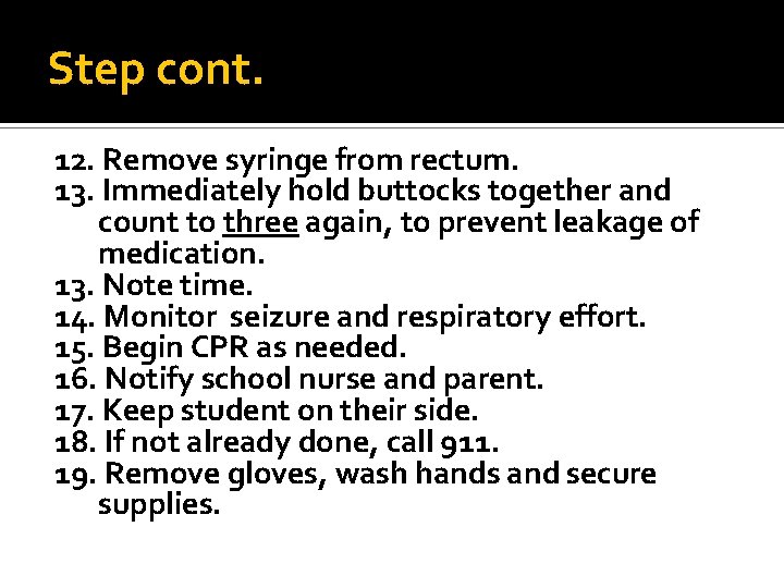 Step cont. 12. Remove syringe from rectum. 13. Immediately hold buttocks together and count Step cont. 12. Remove syringe from rectum. 13. Immediately hold buttocks together and count