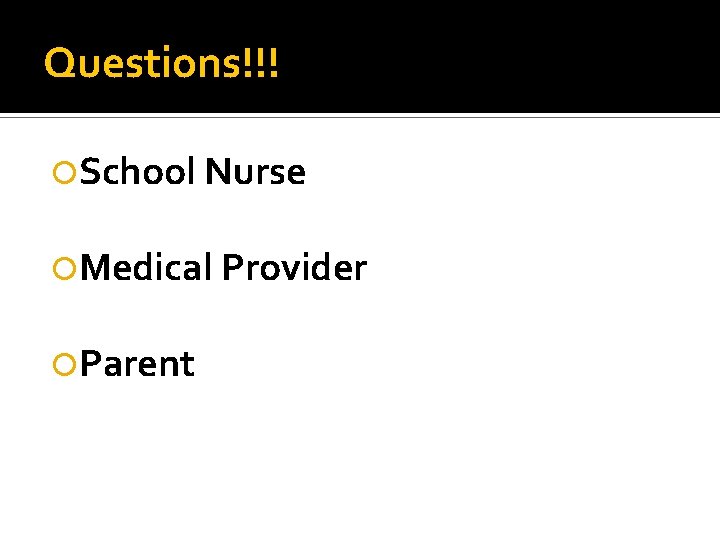 Questions!!! School Nurse Medical Provider Parent Questions!!! School Nurse Medical Provider Parent