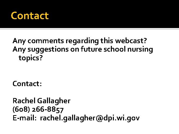 Contact Any comments regarding this webcast? Any suggestions on future school nursing topics? Contact: Contact Any comments regarding this webcast? Any suggestions on future school nursing topics? Contact:
