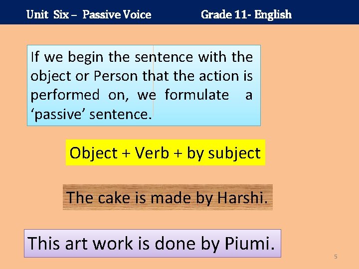 Unit Six – Passive Voice Grade 11 - English If we begin the sentence