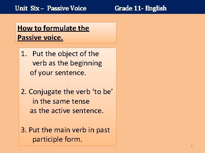 Unit Six – Passive Voice Grade 11 - English How to formulate the Passive