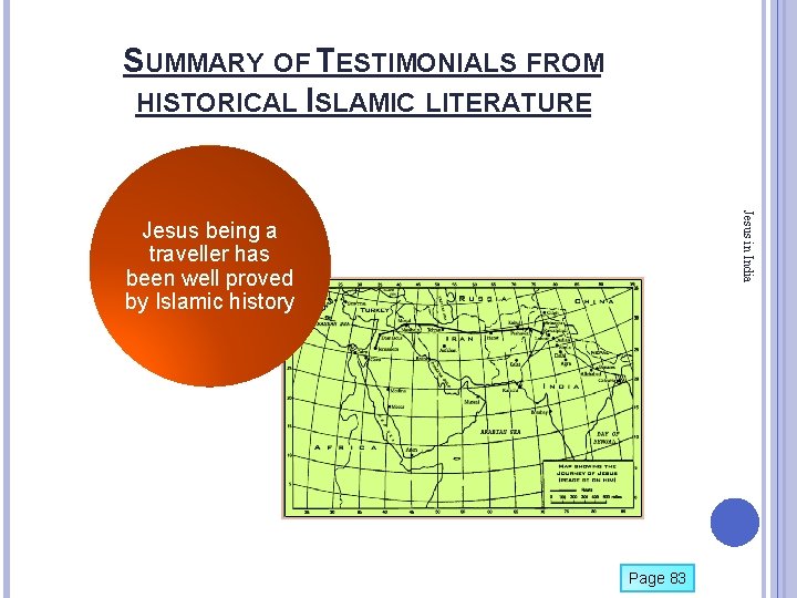 SUMMARY OF TESTIMONIALS FROM HISTORICAL ISLAMIC LITERATURE Jesus in India Jesus being a traveller