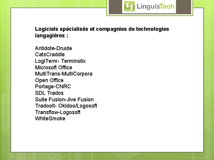 Logiciels spécialisés et compagnies de technologies langagières : Antidote-Druide Cats. Craddle Logi. Term- Terminotix