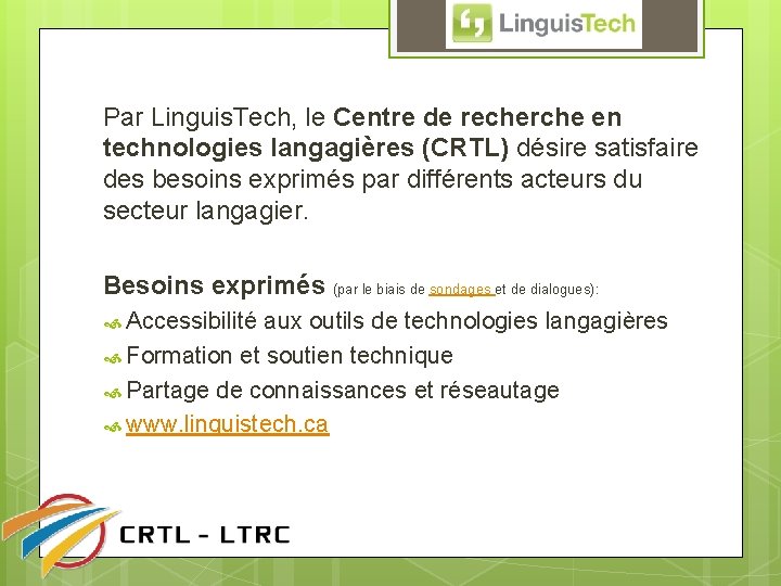 Par Linguis. Tech, le Centre de recherche en technologies langagières (CRTL) désire satisfaire des