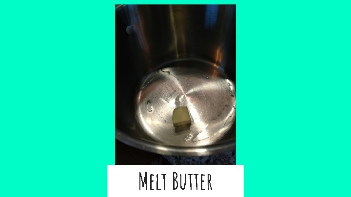 Melt Butter 