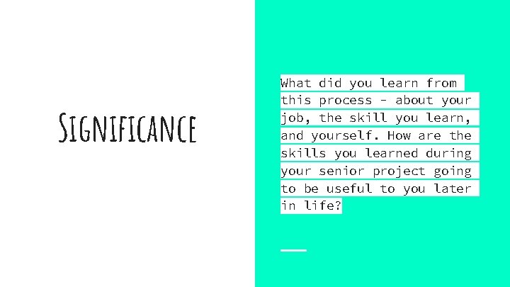 Significance What did you learn from this process - about your job, the skill