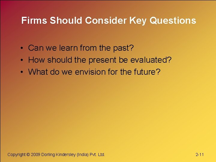 Firms Should Consider Key Questions • Can we learn from the past? • How