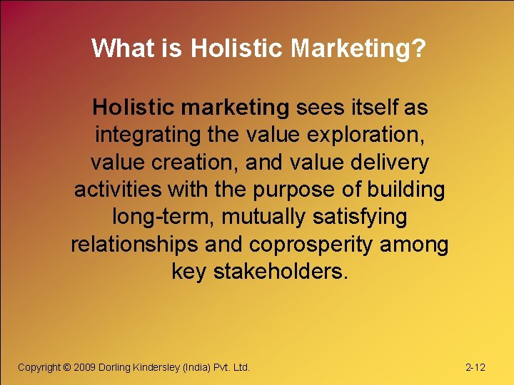 What is Holistic Marketing? Holistic marketing sees itself as integrating the value exploration, value