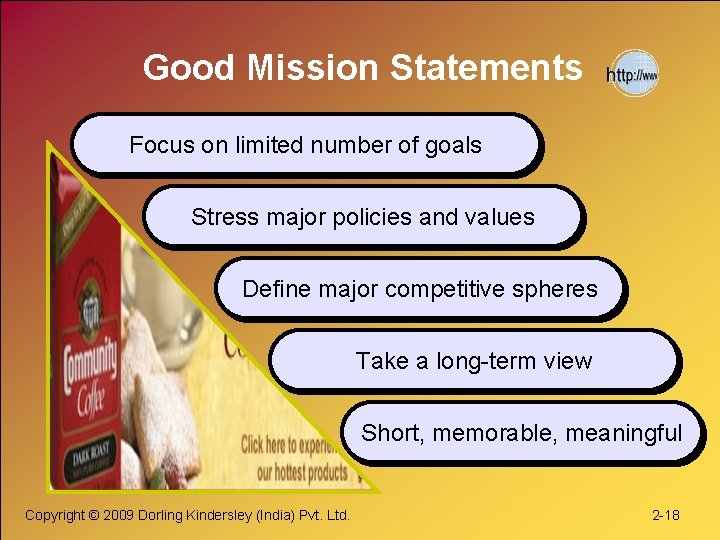 Good Mission Statements Focus on limited number of goals Stress major policies and values