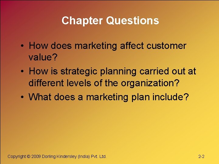 Chapter Questions • How does marketing affect customer value? • How is strategic planning