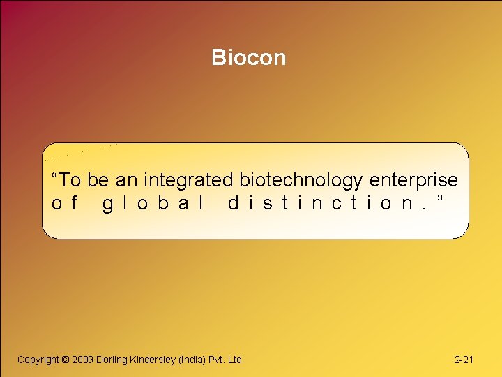 Biocon “To be an integrated biotechnology enterprise o f g l o b a