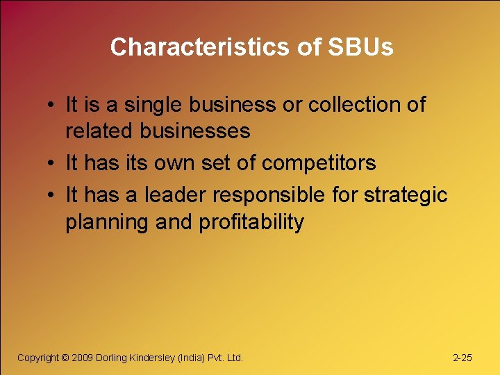 Characteristics of SBUs • It is a single business or collection of related businesses