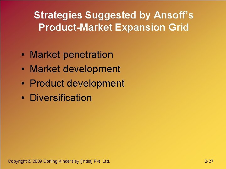 Strategies Suggested by Ansoff’s Product-Market Expansion Grid • • Market penetration Market development Product