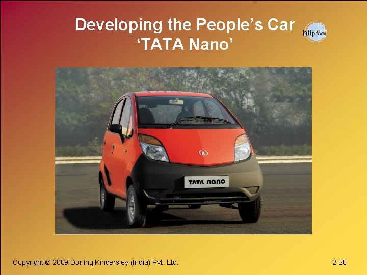 Developing the People’s Car ‘TATA Nano’ Copyright © 2009 Dorling Kindersley (India) Pvt. Ltd.