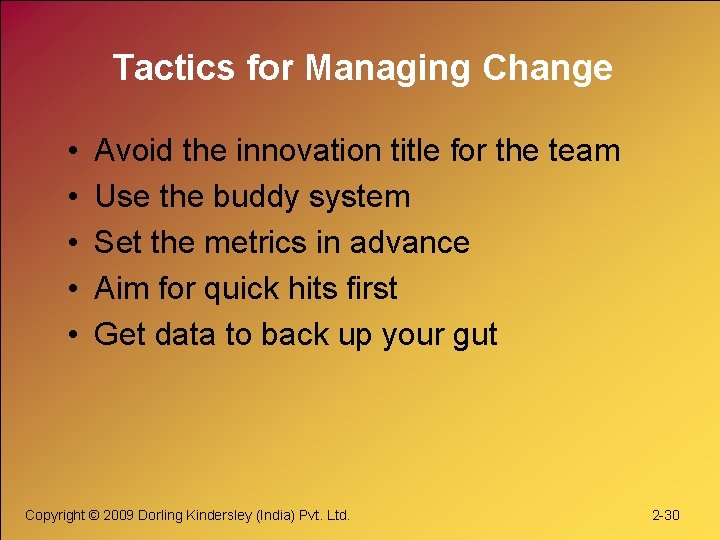 Tactics for Managing Change • • • Avoid the innovation title for the team