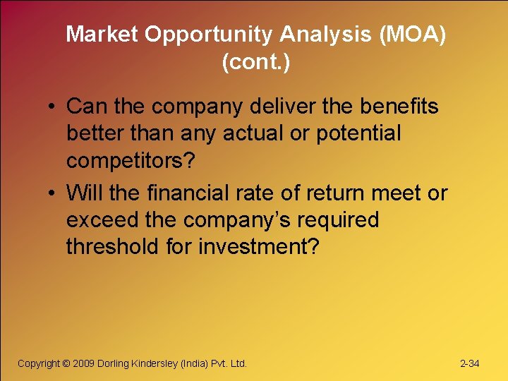 Market Opportunity Analysis (MOA) (cont. ) • Can the company deliver the benefits better