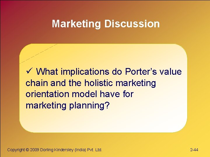 Marketing Discussion ü What implications do Porter’s value chain and the holistic marketing orientation