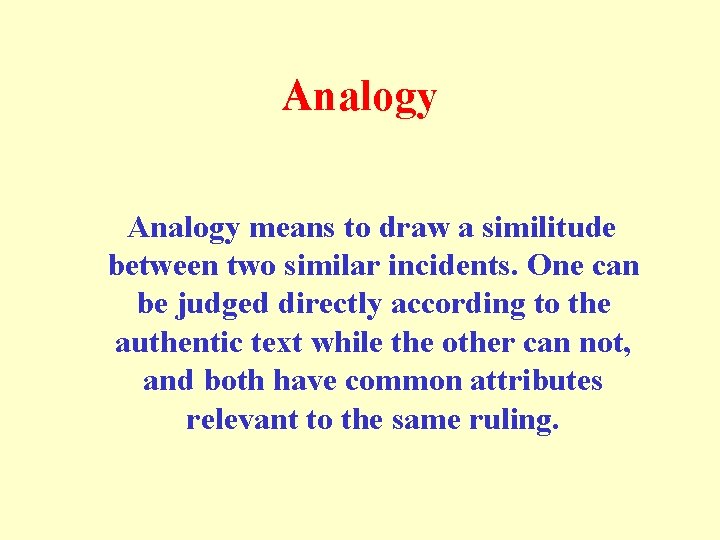Analogy means to draw a similitude between two similar incidents. One can be judged Analogy means to draw a similitude between two similar incidents. One can be judged