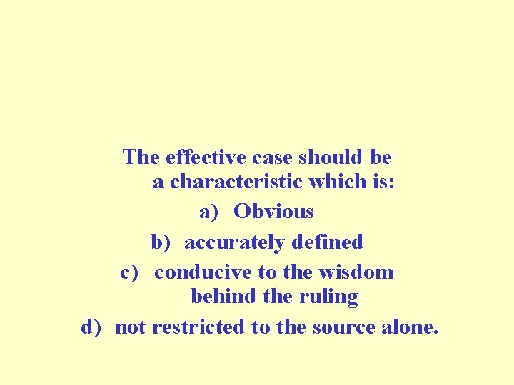 The effective case should be a characteristic which is: a) Obvious b) accurately defined The effective case should be a characteristic which is: a) Obvious b) accurately defined