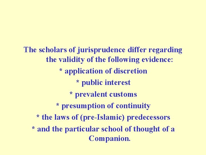 The scholars of jurisprudence differ regarding the validity of the following evidence: * application The scholars of jurisprudence differ regarding the validity of the following evidence: * application