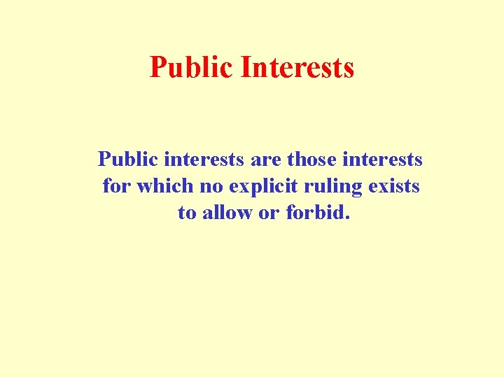 Public Interests Public interests are those interests for which no explicit ruling exists to Public Interests Public interests are those interests for which no explicit ruling exists to