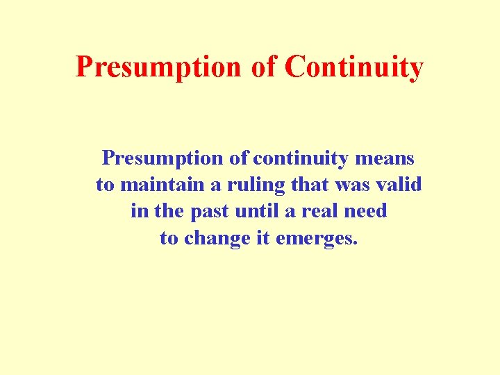 Presumption of Continuity Presumption of continuity means to maintain a ruling that was valid Presumption of Continuity Presumption of continuity means to maintain a ruling that was valid