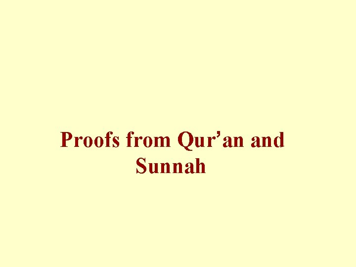 Proofs from Qur’an and Sunnah Proofs from Qur’an and Sunnah