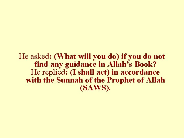 He asked: (What will you do) if you do not find any guidance in He asked: (What will you do) if you do not find any guidance in