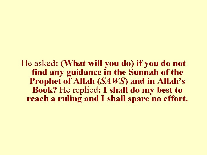 He asked: (What will you do) if you do not find any guidance in He asked: (What will you do) if you do not find any guidance in