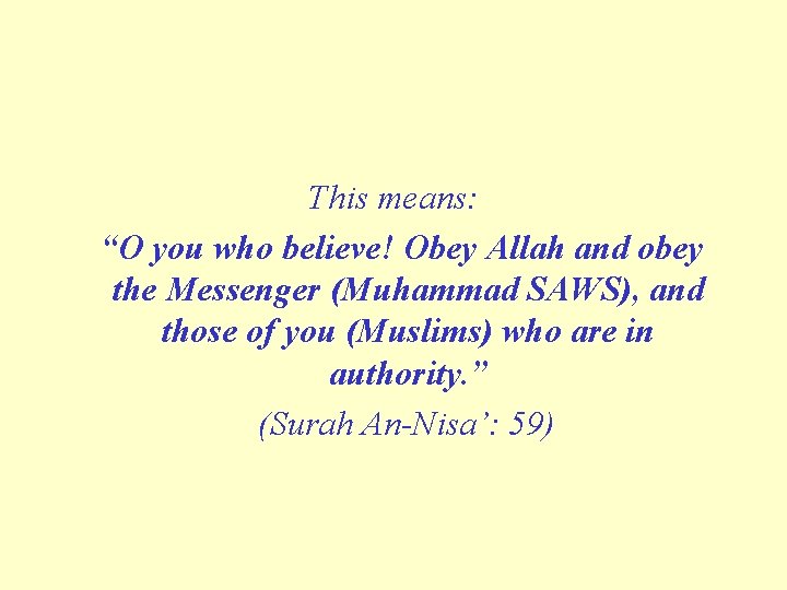 This means: “O you who believe! Obey Allah and obey the Messenger (Muhammad SAWS), This means: “O you who believe! Obey Allah and obey the Messenger (Muhammad SAWS),
