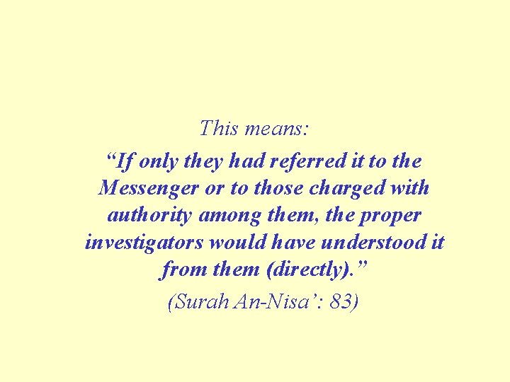 This means: “If only they had referred it to the Messenger or to those This means: “If only they had referred it to the Messenger or to those